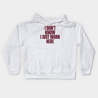 I Don't Know I Just Work Here Kids Hoodie